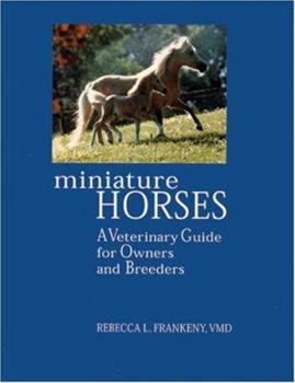 Miniature Horses A Veterinary Guide for Owners & Breeders